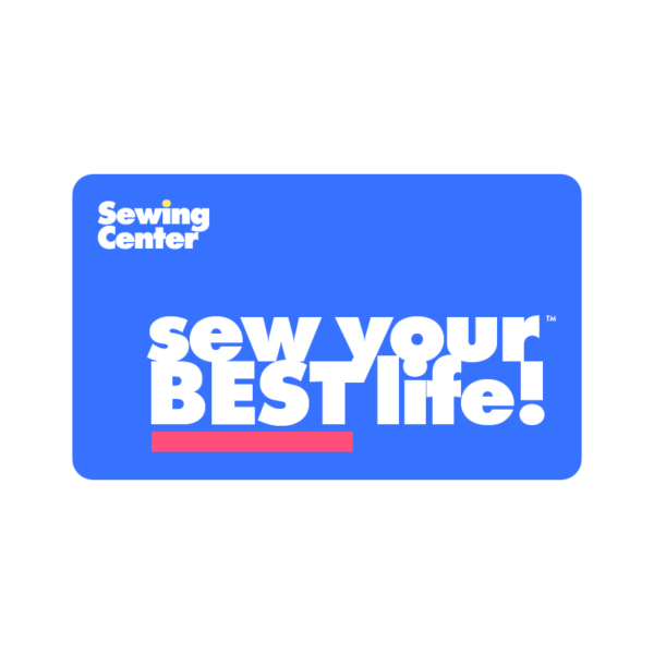 Sewing Center Gift Card - Sew your BEST life