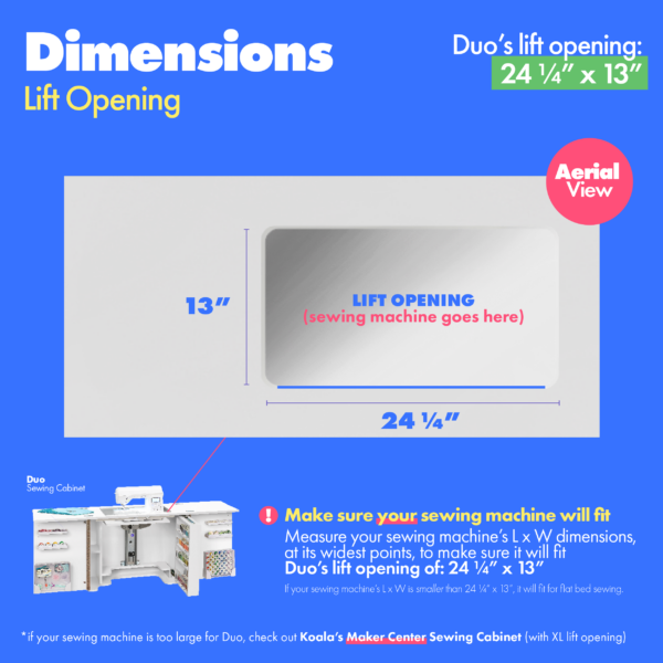 Duo Sewing Cabinet's lift opening dimensions from Tailormade Sewing Furniture - available at Sewing Center. Sew your BEST life with Duo - and enjoy flat bed sewing, a glide-out thread closet, and in-door notion storage. Now with hassle-free home delivery.