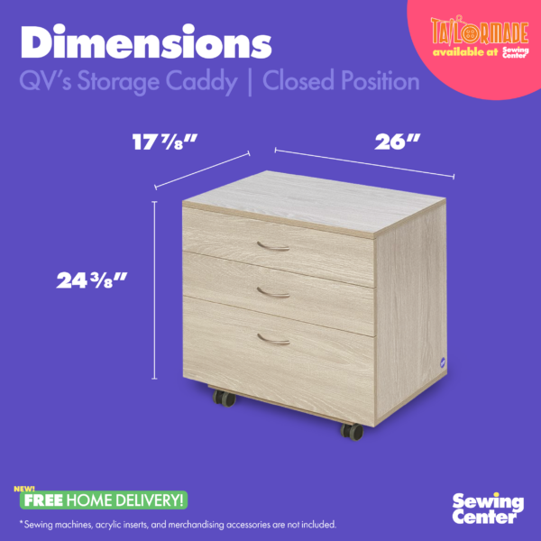 Rolling Storage Caddy's closed position dimensions from Tailormade Sewing Furniture - available at Sewing Center. Caddy is part of Quilter's Vision Sewing Cabinet. Now with hassle-free home delivery.